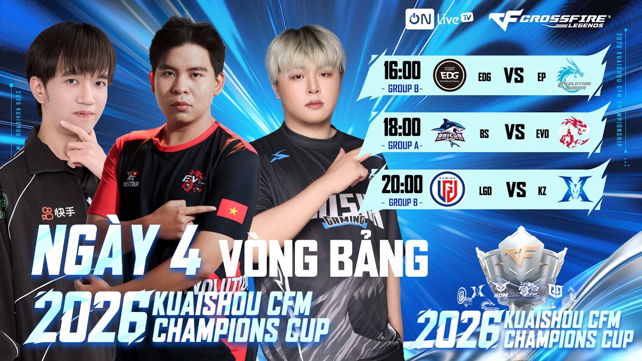 2026 KUAISHOU CFM CHAMPIONS CUP | VÒNG BẢNG | NGÀY 4
