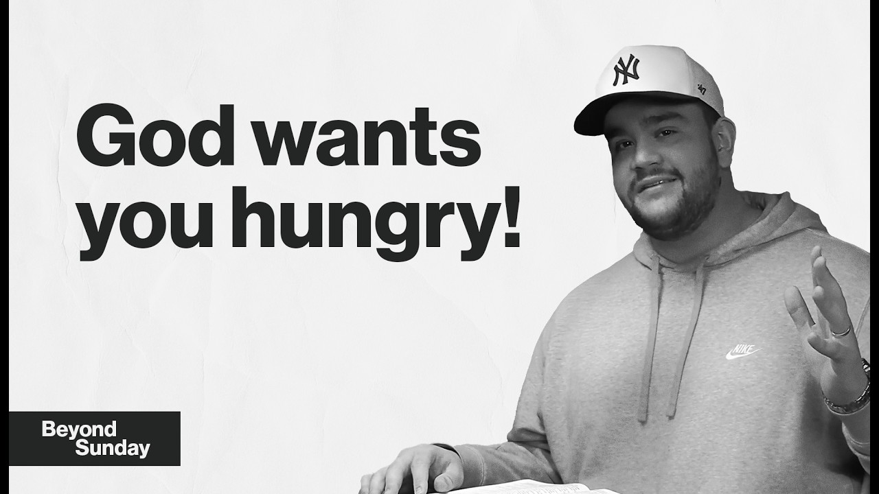 God wants you hungry! | BEYOND SUNDAY