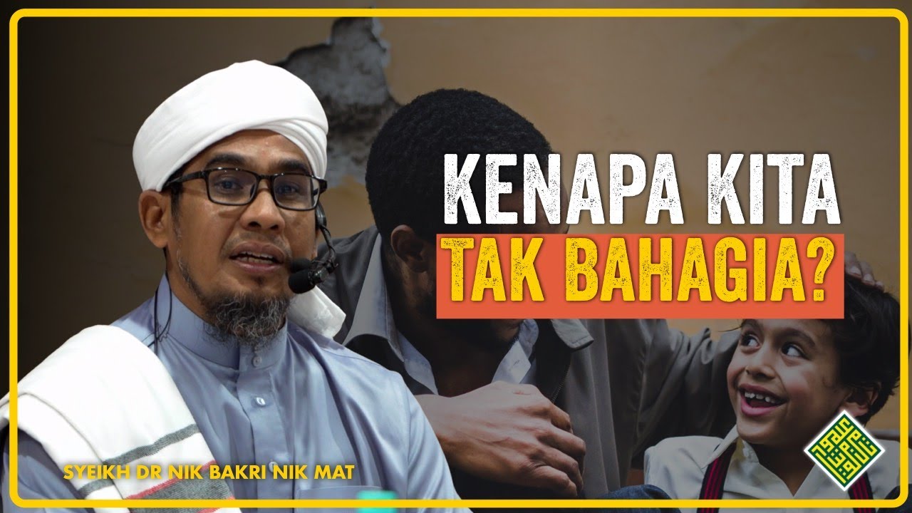 Syeikh Dr Nik Bakri Nik Mat. KENAPA Kita tak BAHAGIA?