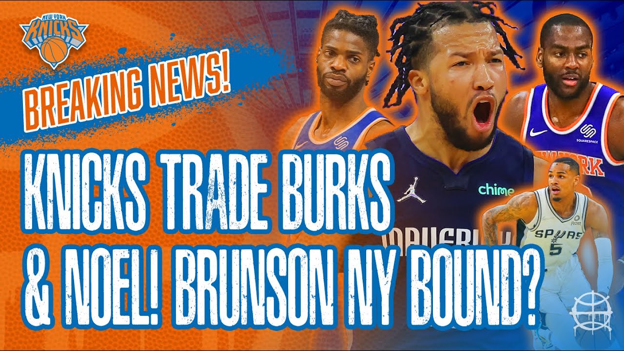 KNICKS TRADE Alec BURKS & Nerlens NOEL to Detroit in Pursuit of Jalen Brunson!