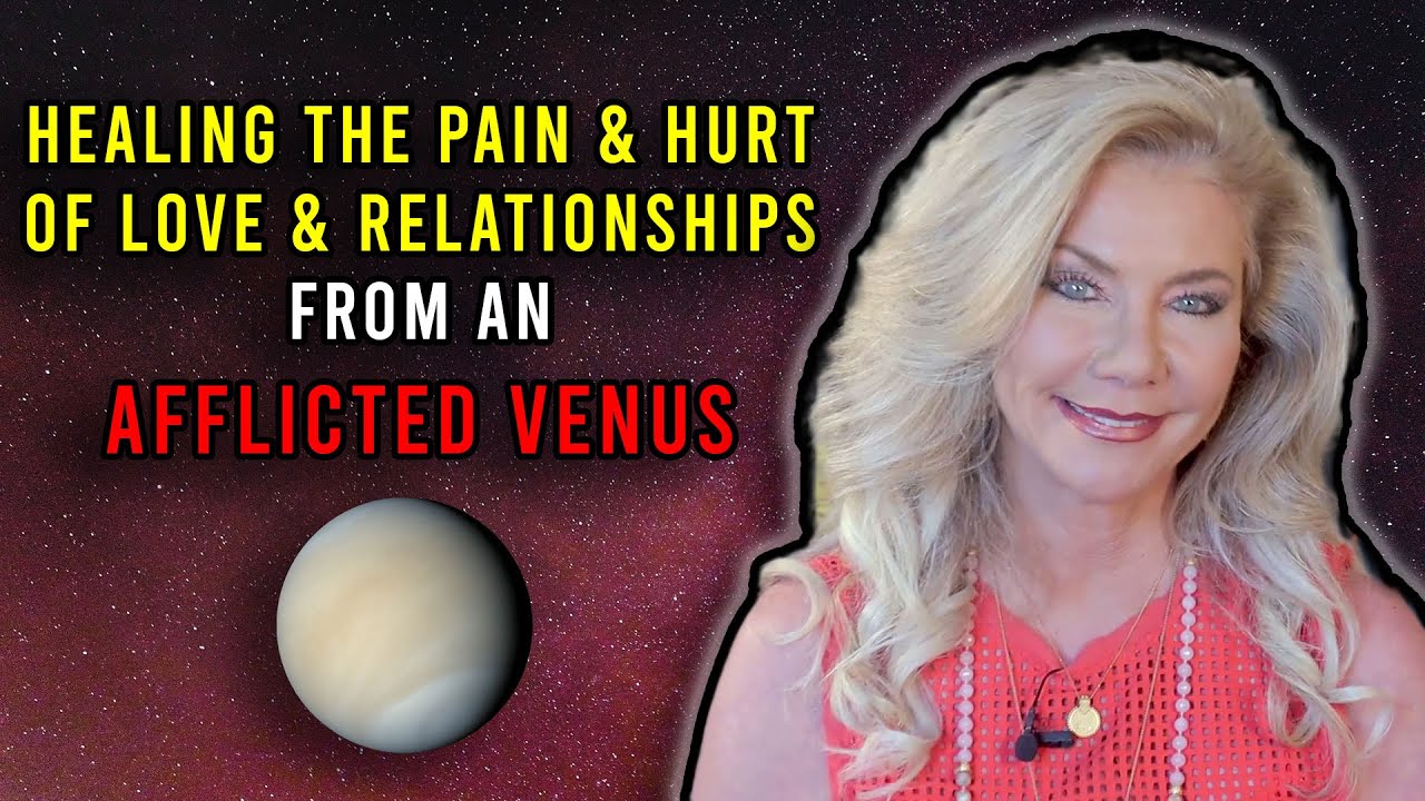Healing the Pain and Hurt of Love and Relationships From an Afflicted Venus