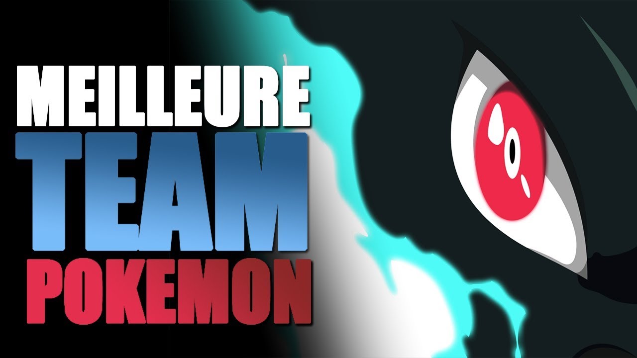LA MEILLEURE TEAM POKÉMON