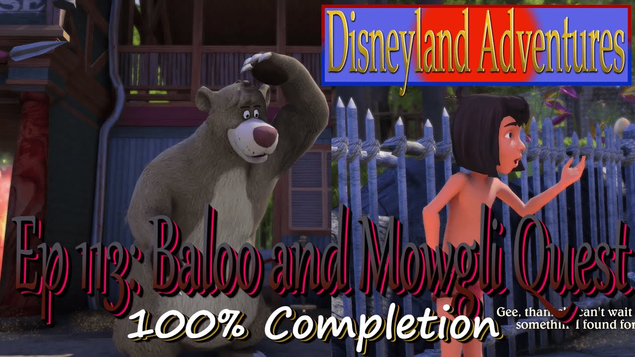 BALOO & MOWGLI QUEST- Ep 113: Disneyland Adventures 100% Completion |Flyinnn Hawaiiannn