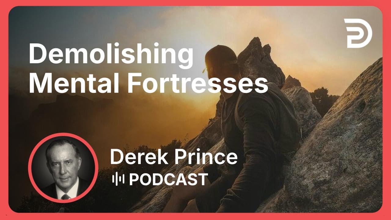 Demolishing Mental Fortresses | Part 4 - Learning By Living | Derek Prince