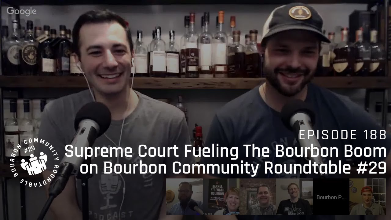 Supreme Court Fueling the Bourbon Boom on Bourbon Community Roundtable #29 - Episode 188