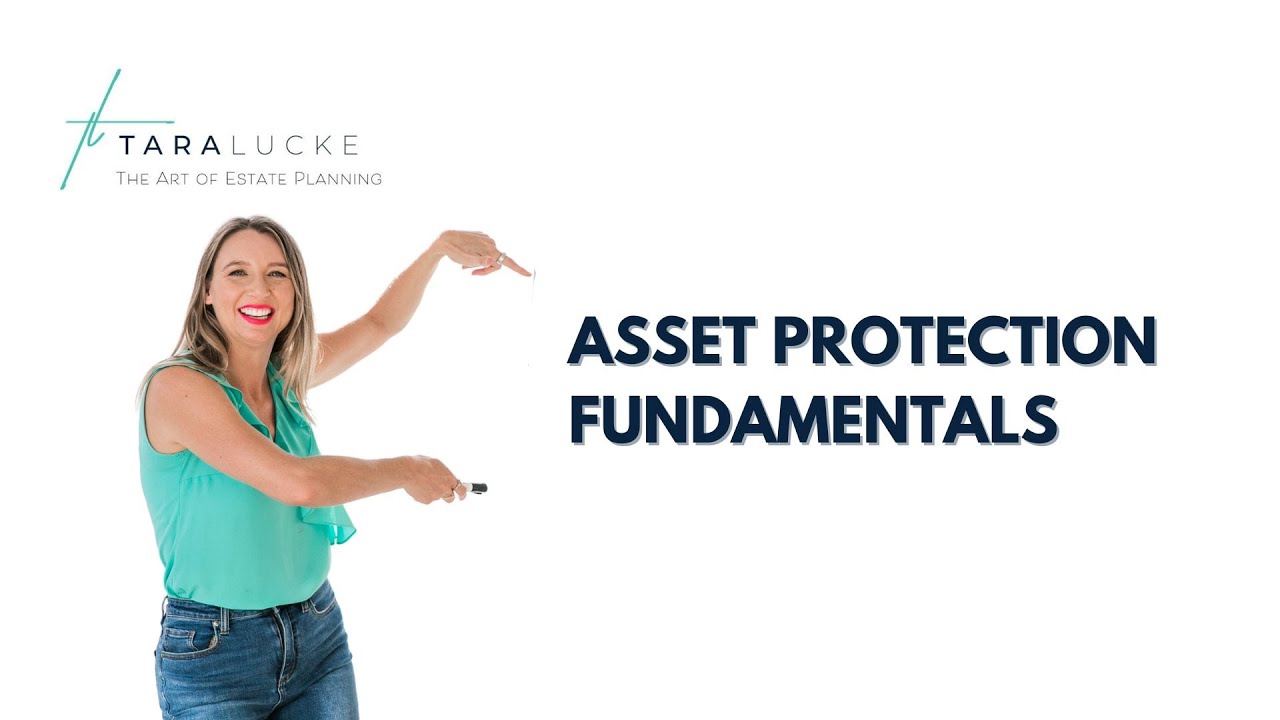 Asset Protection Fundamentals | Tara Lucke - The Art of Estate Planning