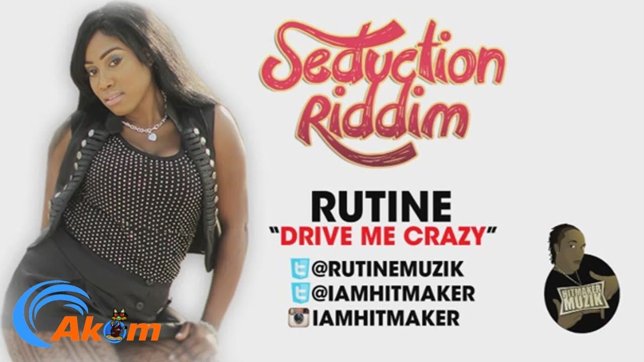 Rutine - Drive Mi Crazy [Seduction Riddim] June 2013