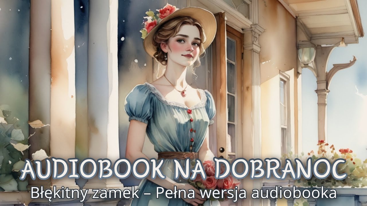 Błękitny zamek – L. M. Montgomery | Pełna wersja audiobooka PL | Czytanie na głos