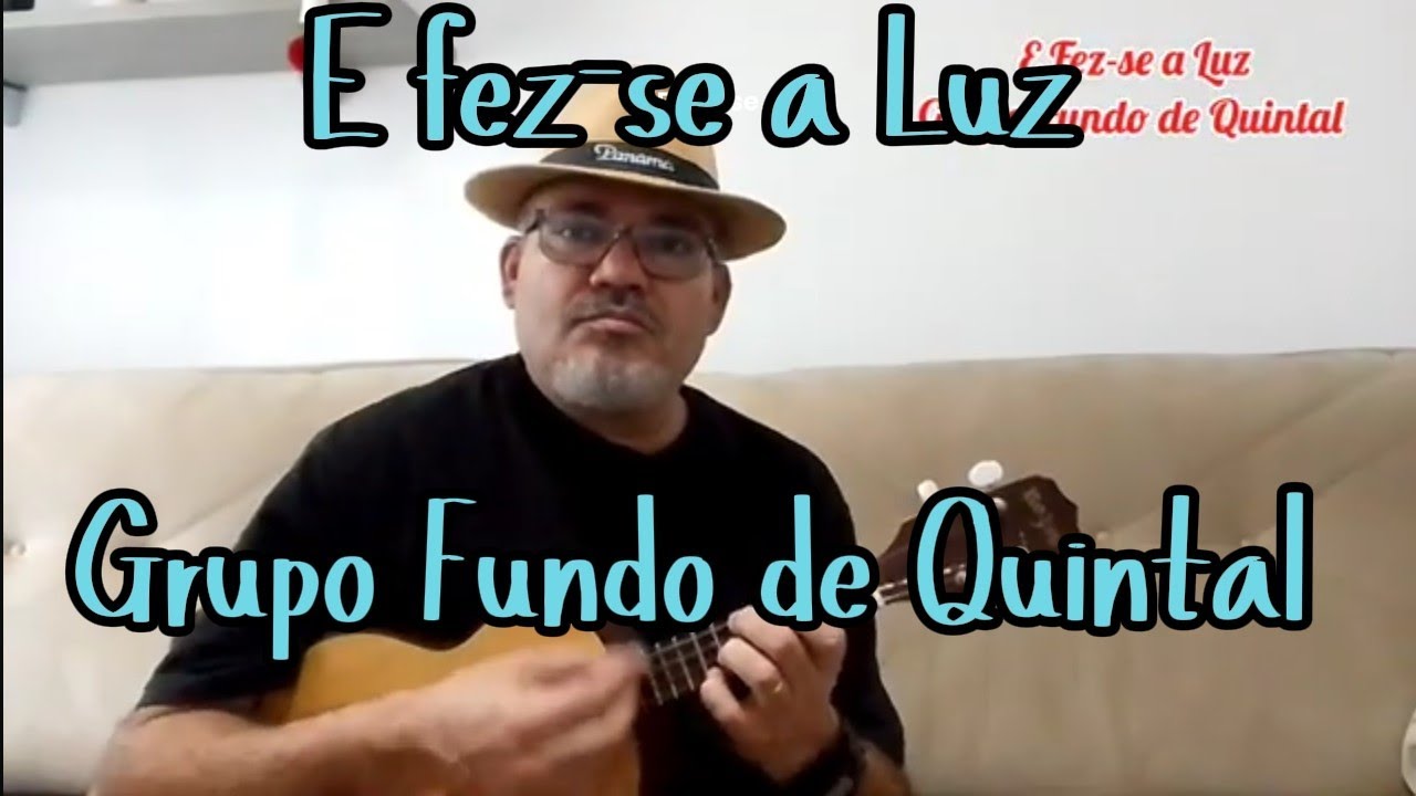 E Fez-se a Luz - Grupo Fundo de Quintal - Composição: Luiz C. da Vila/Sombra/Sombrinha.