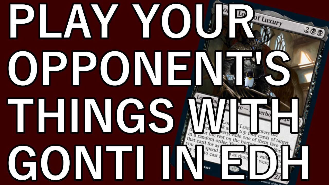 PLAY YOUR OPPONENT'S DECK! What it's Like Playing Gonti in EDH