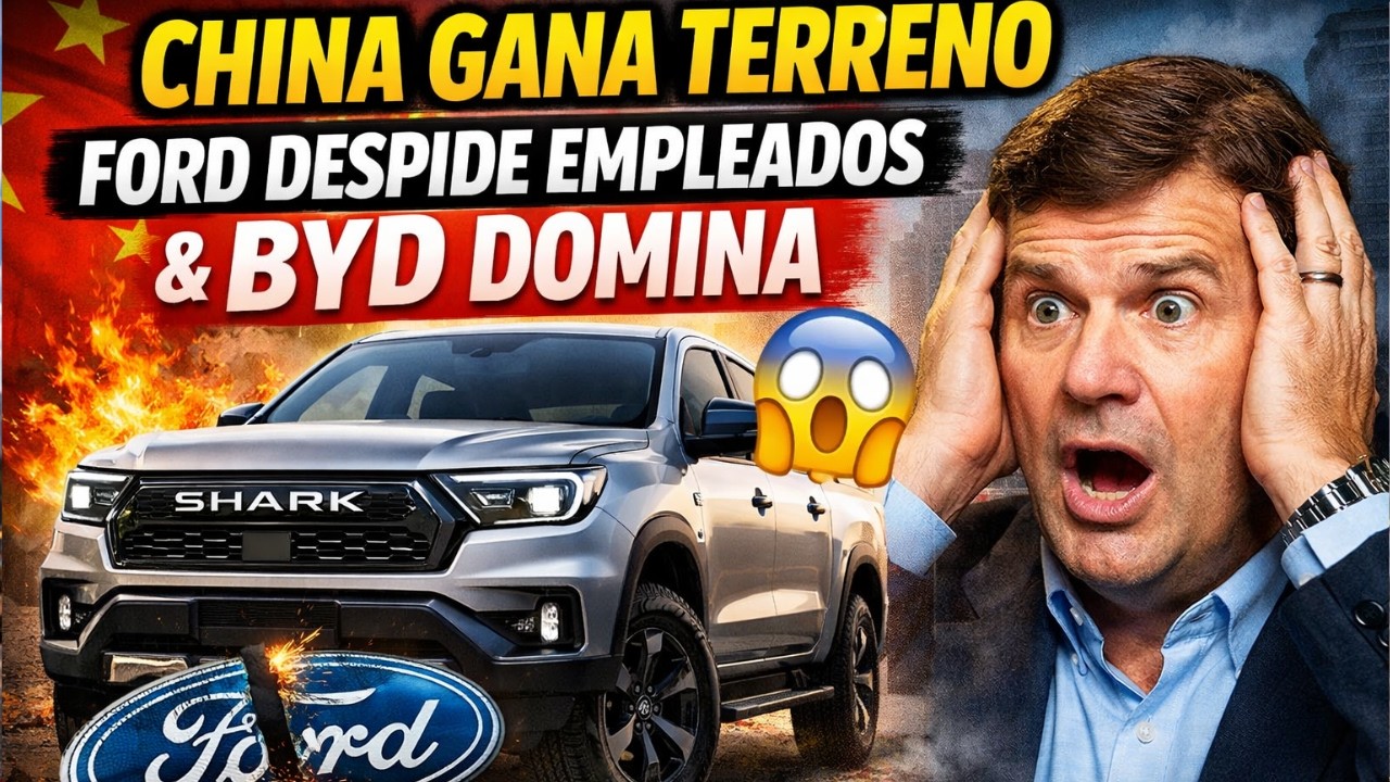 🚨 CHINA GANA TERRENO 😨 FORD DESPIDE EMPLEADOS Y BYD DOMINA