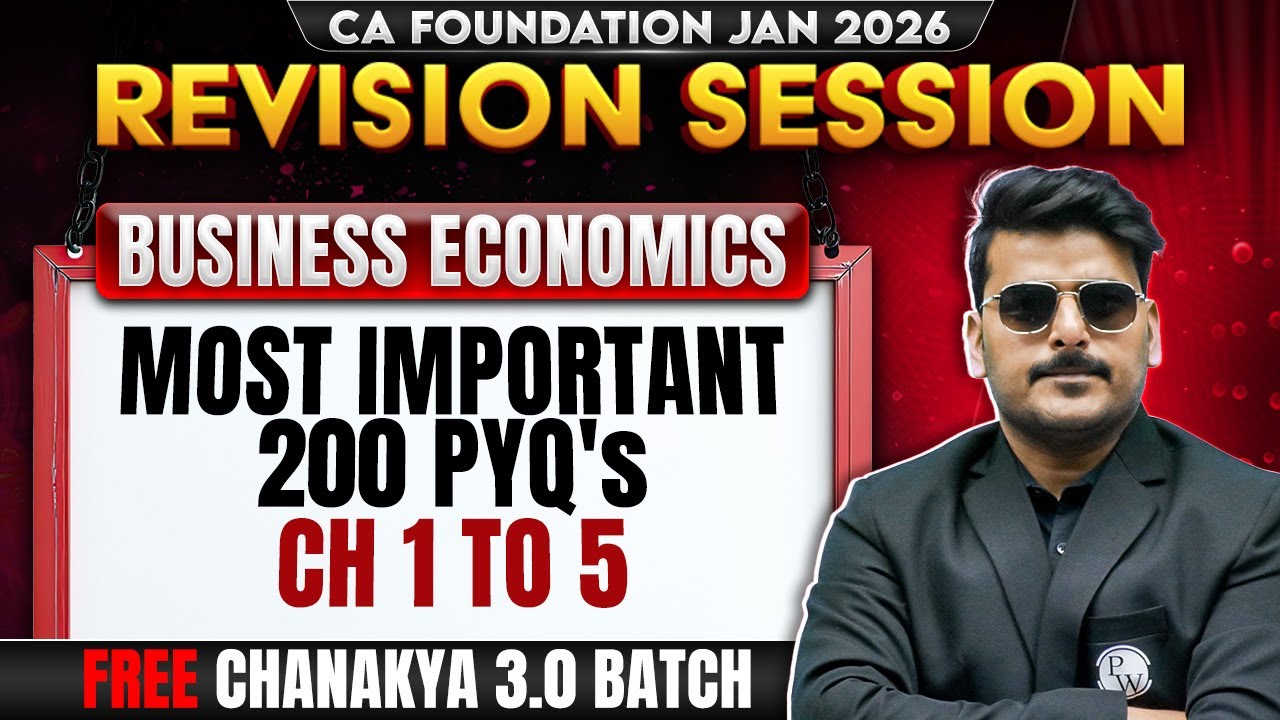 CA Foundation Business Economics: Most Important 200 PYQ's - Ch 1 to 5 | Jan 2026 | Love Kaushik Sir