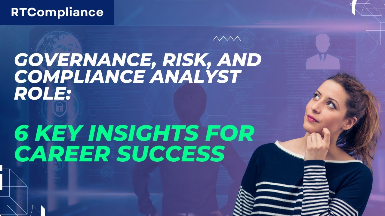 Governance, Risk, and Compliance Analyst Role 6 Key Insights for Career Success | RT Compliance