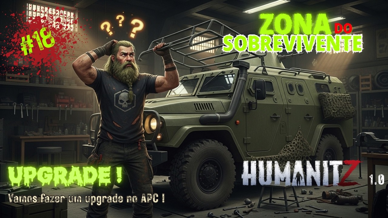 HumanitZ 1.0 Cap.18: Upgrade Falhou! Testando o Limite do Blindado Militar.