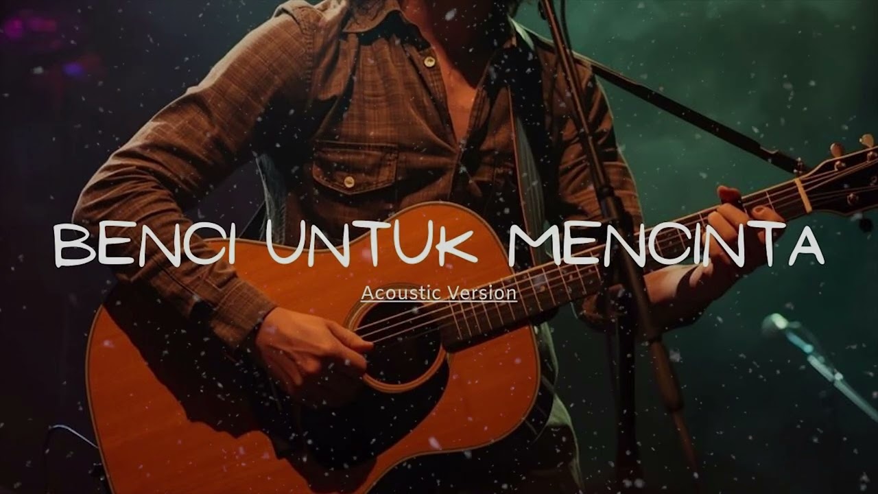 Benci Untuk Mencinta – Naif | Versi Akustik | Lagu Pop Galau Indonesia