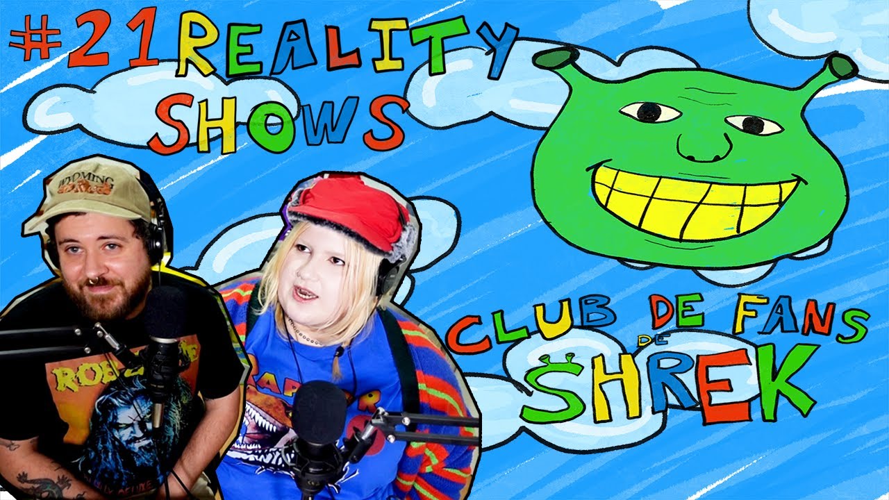 Club de fans de Shrek #21 - Reality Shows (con @juniorhealy_)