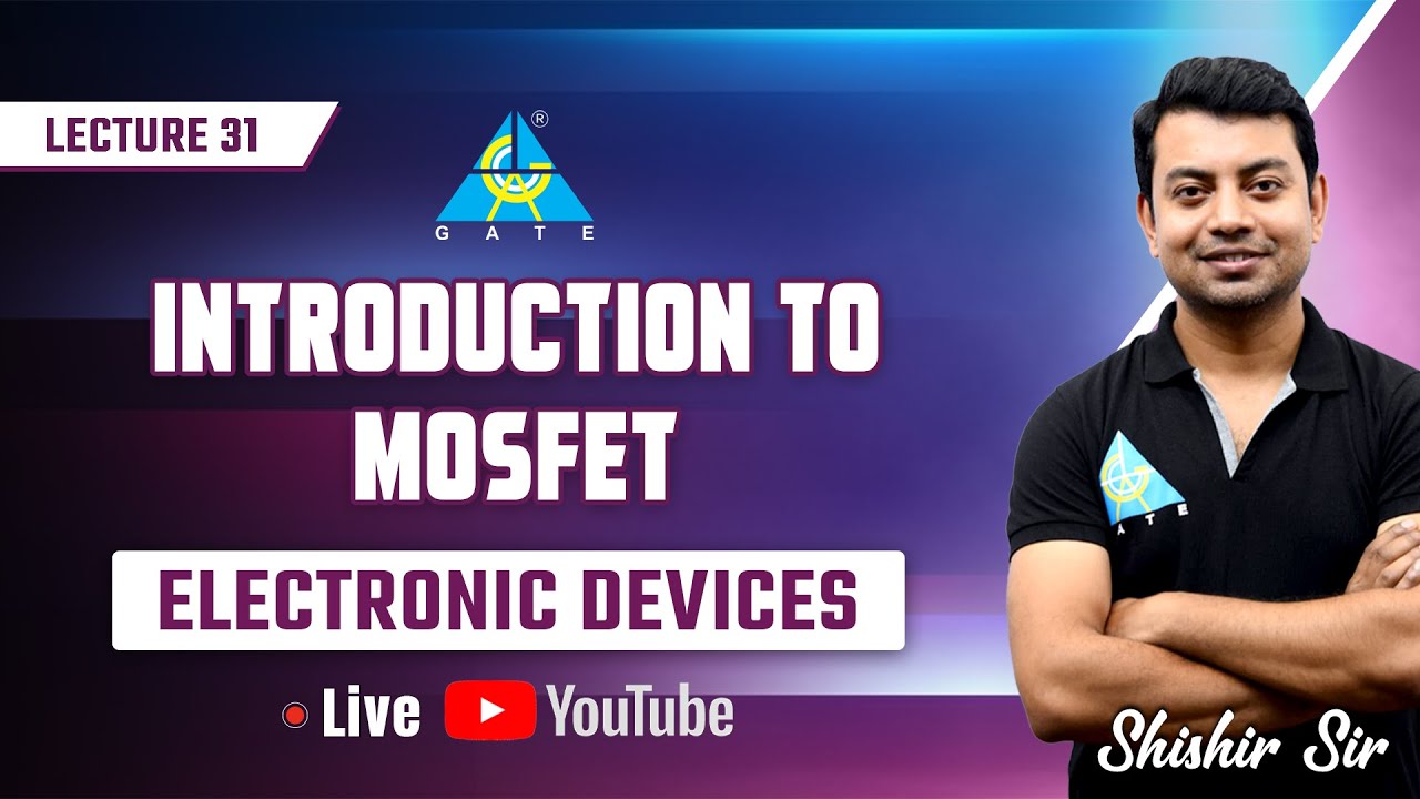 #31 | Introduction to MOSFET | Electronic Devices by Shishir Das Sir
