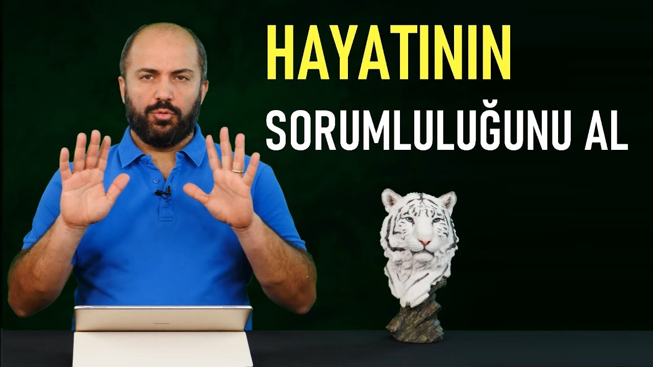 HAYATINIZIN SORUMLULUĞUNU ALIN - KİŞİSEL GELİŞİM VİDEOLARI
