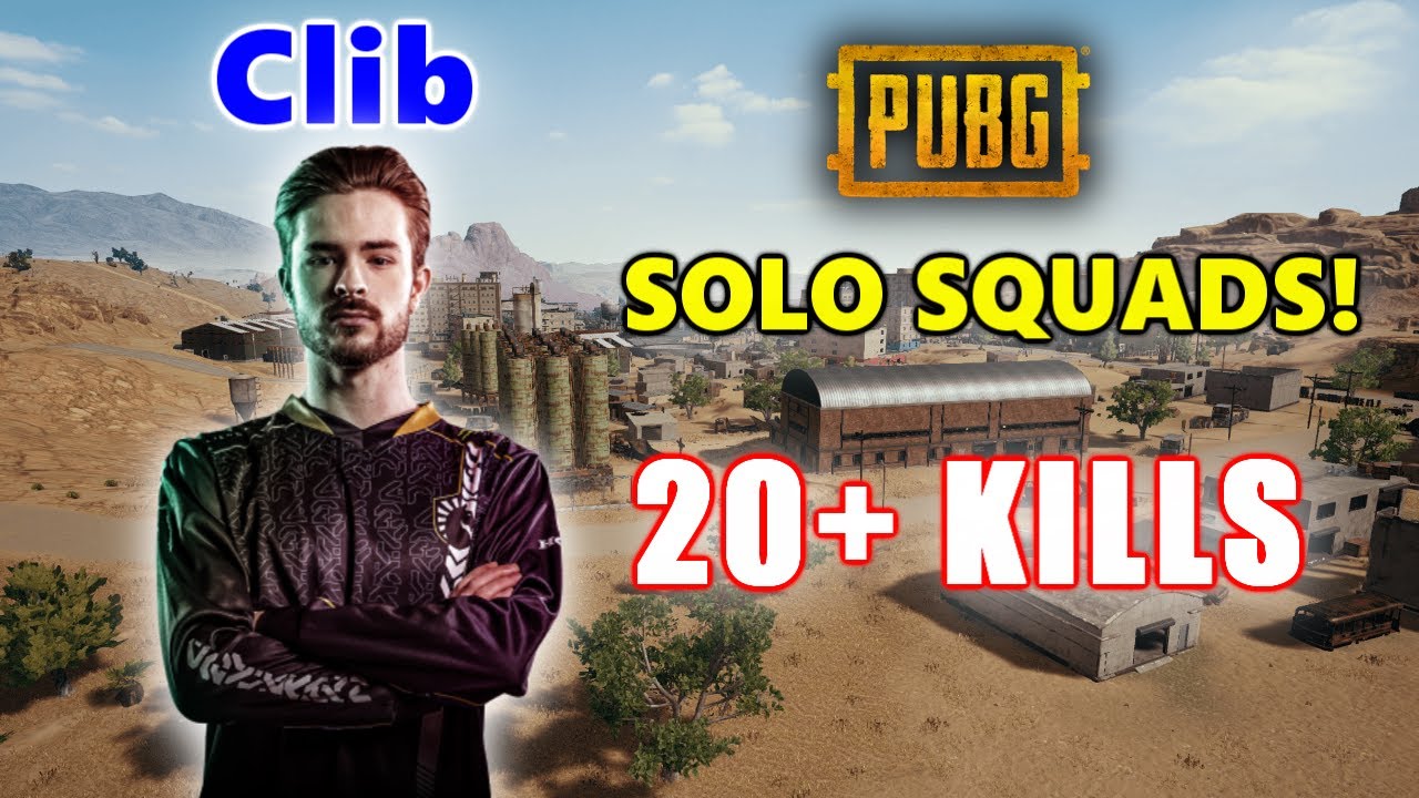 Clib - 20+ KILLS - SOLO SQUADS! - PUBG