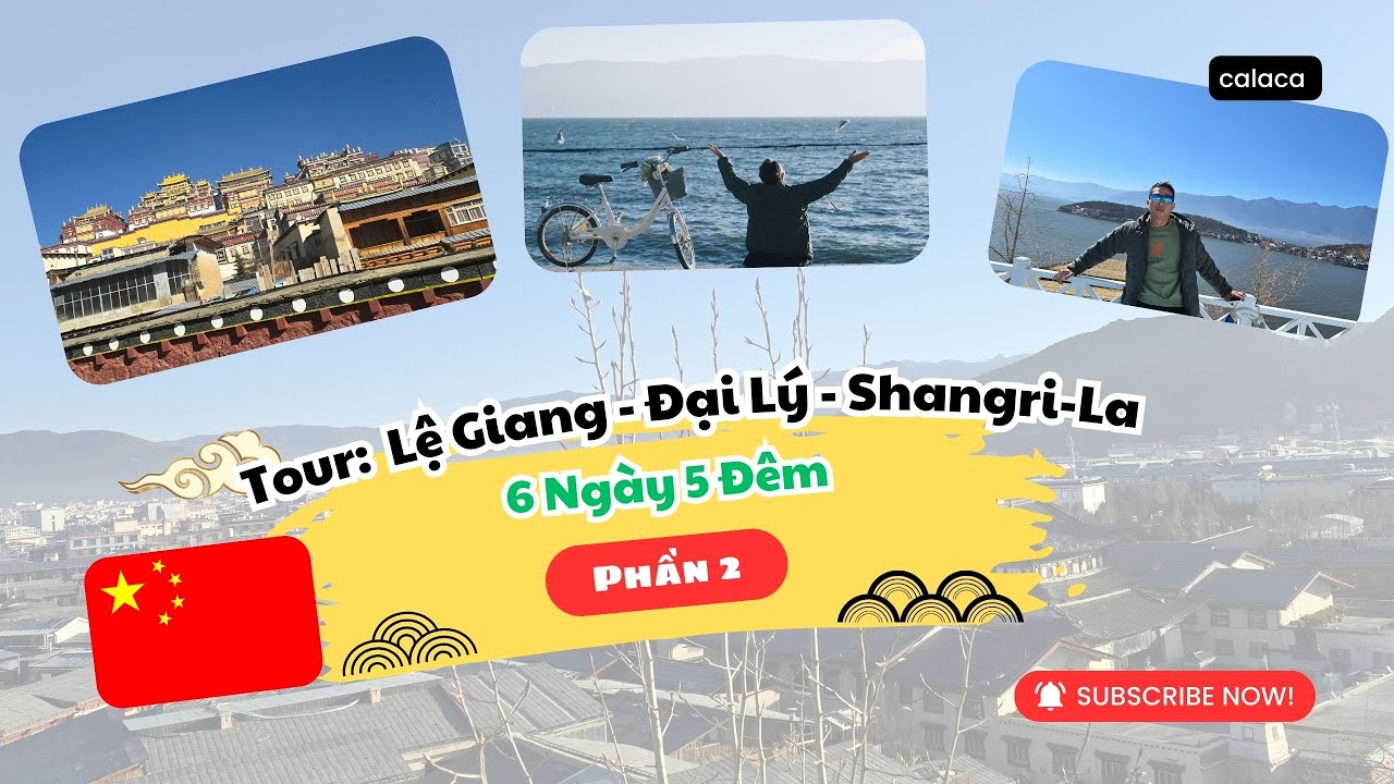 Du lịch Trung Quốc: Tour Đại Lý - Lệ Giang - Shangri-la (6N5Đ) - Phần 2 | Calaca