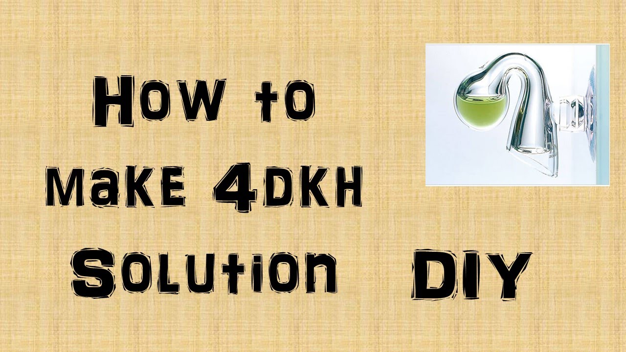 Prepare your own 4dkh solution   With Proof   DIY