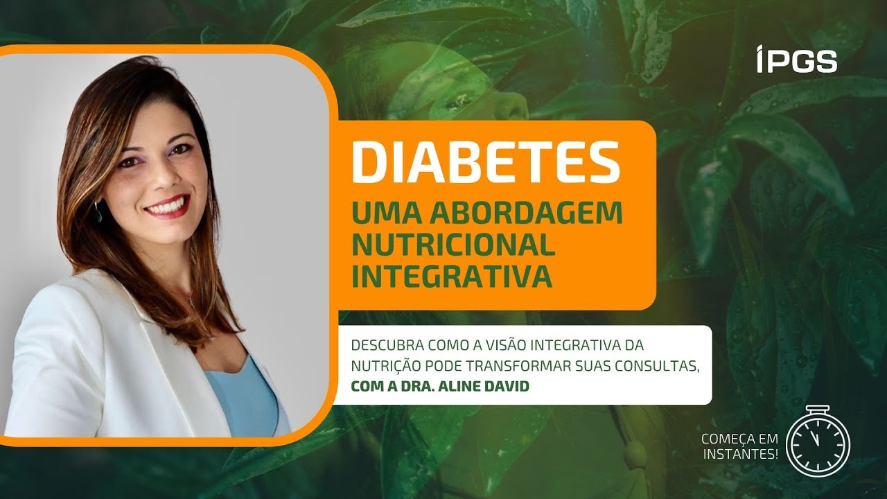Diabetes: uma abordagem nutricional integrativa - com Aline David