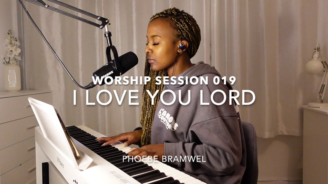 NEW YEARS EVE WORSHIP SESSION 019 | I LOVE YOU LORD | PHOEBE BRAMWEL