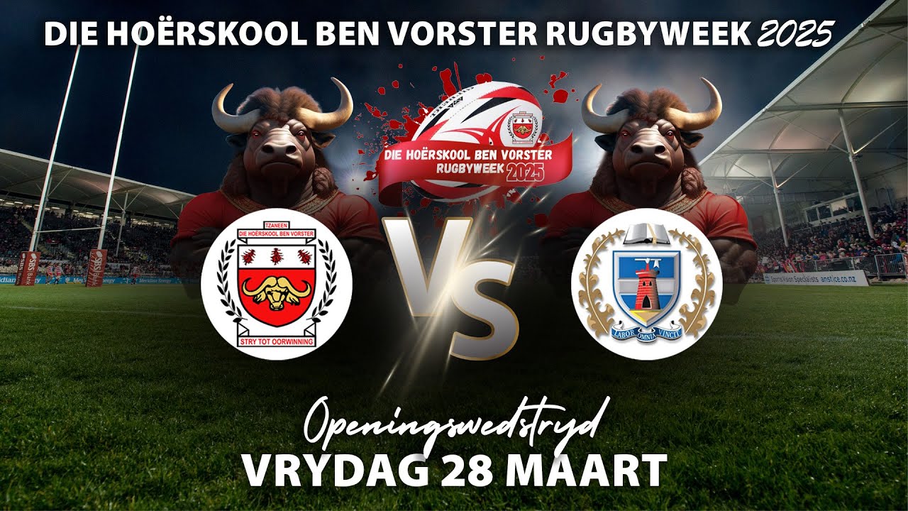 BEN VORSTER RUGBYWEEK 2025: Die Hoërskool Ben Vorster VS Tom Naude