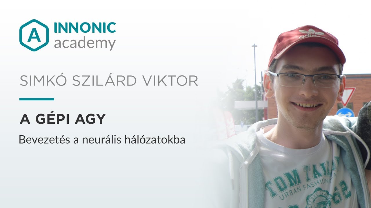 A gépi agy: Bevezetés a neurális hálózatokba - Simkó Viktor