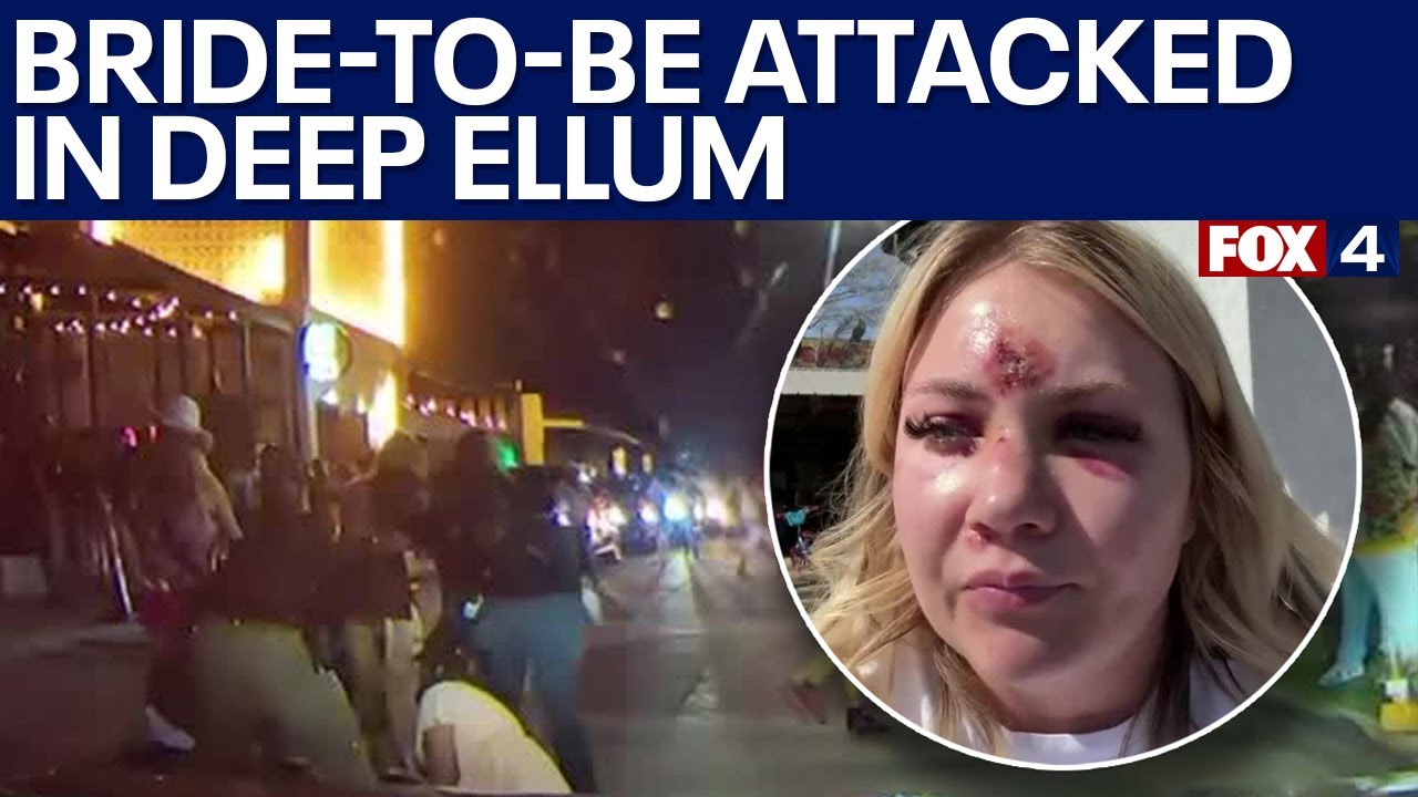 Bride-to-be attacked while celebrating bachelorette party in Deep Ellum in Dallas