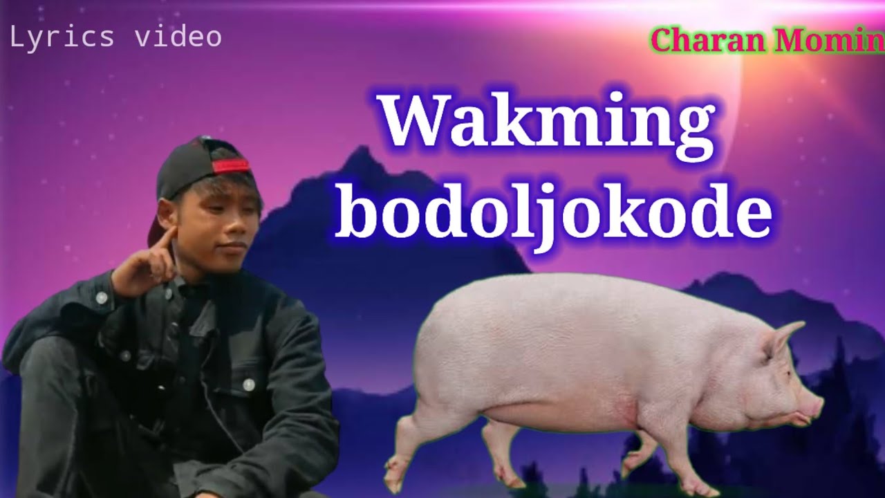 Wakming bodoljokode Full song Charan Momin /Lyrics video