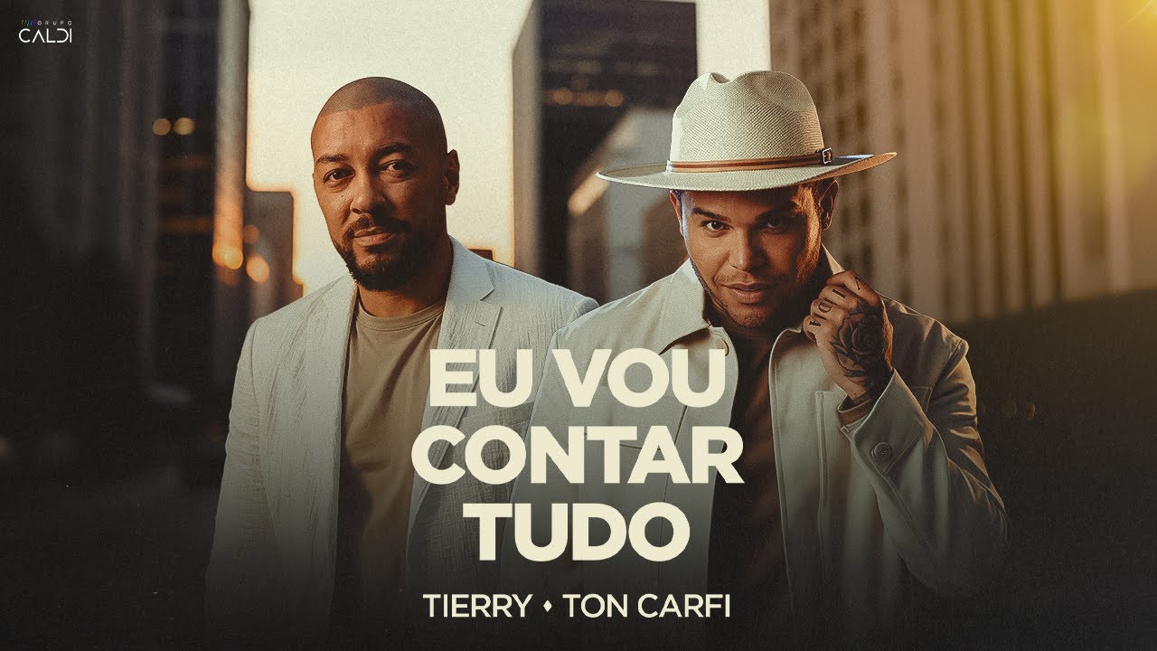 Eu Vou Contar Tudo - @TonCarfi, @TierryOficial, Caldi Music