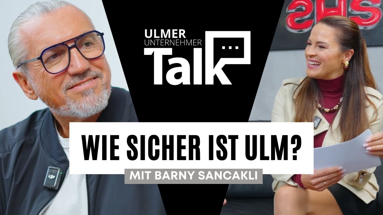 Wie sicher ist Ulm? | Barny Sancakli im Ulmer Unternehmer Talk