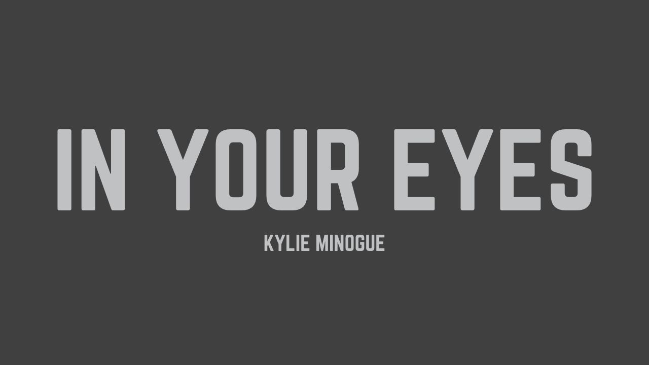 Kylie Minogue - In Your Eyes (Lyrics)