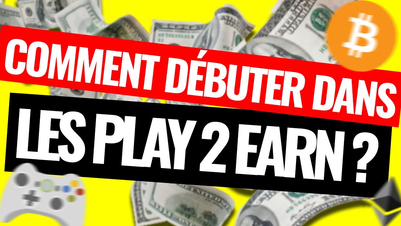 Comment d&eacute;buter dans le Play to Earn (P2E) ! Tuto et guide complet
