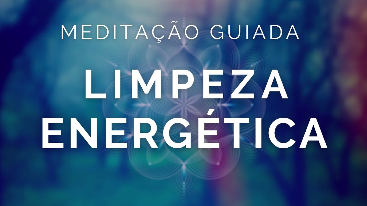 Meditação Guiada Limpeza Energética