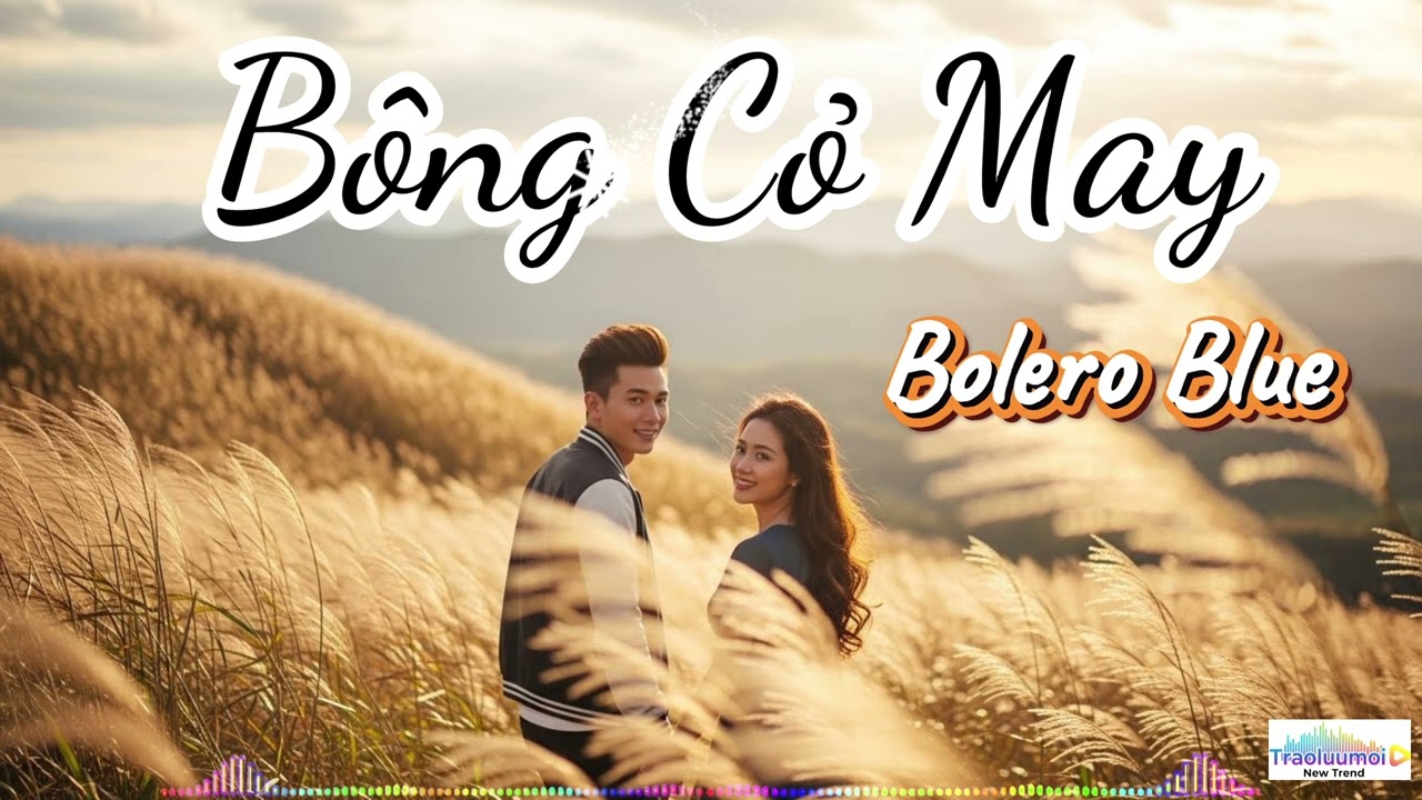 Bông Cỏ May -  Cover Bolero Blue Rock 2026 Hay Thấu Tim