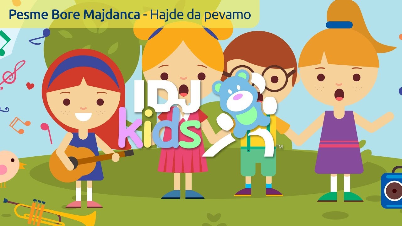 HAJDE DA PEVAMO // PESME BORE MAJDANCA // @IDJKids