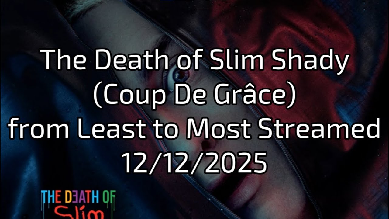 The Death of Slim Shady (Coup De Grâce) from Least to Most Streamed 12/12/2025