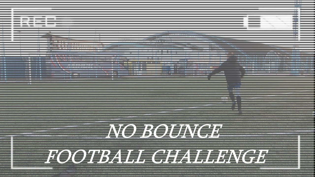 NO BOUNCE FOOTBALL CHALLENGE