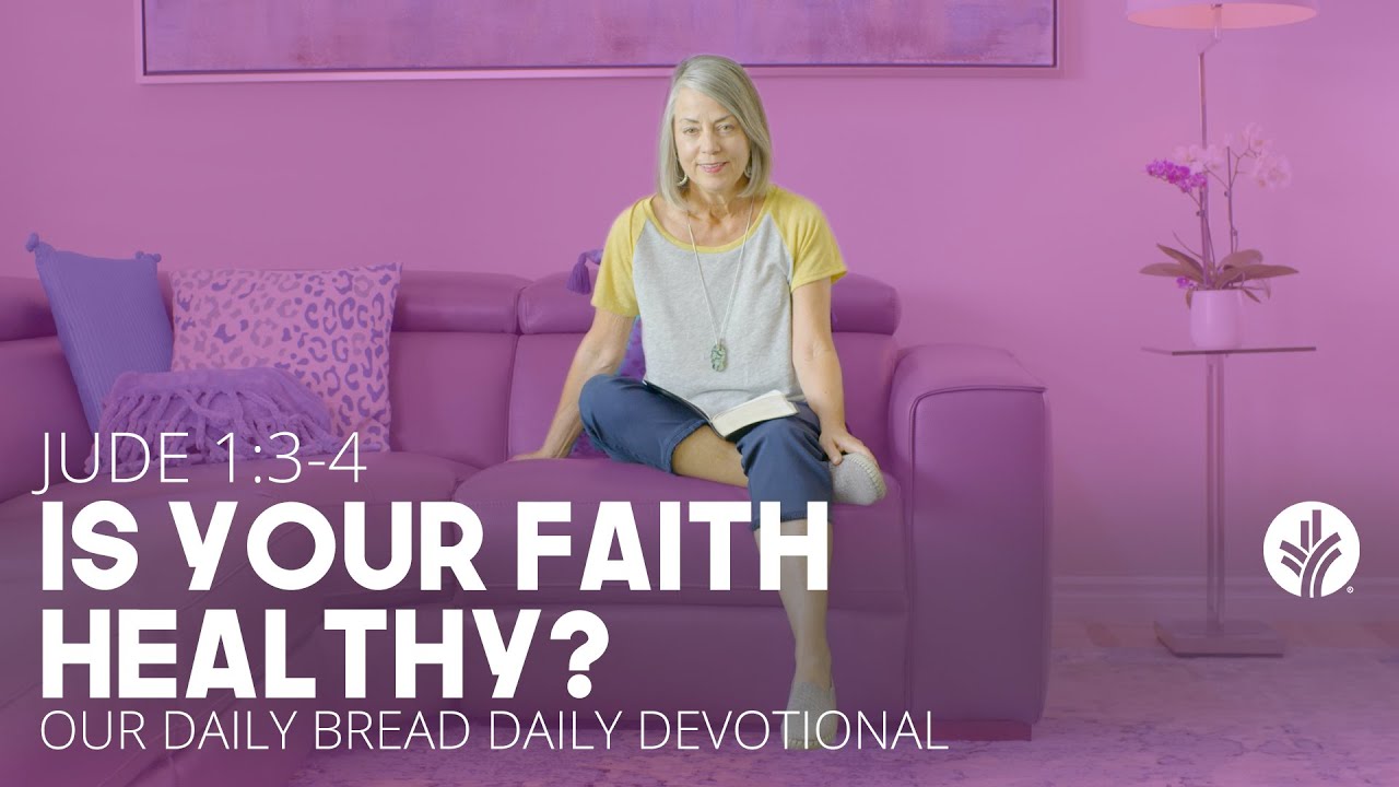 Is Your Faith Healthy? | Jude 1:3–4 | Our Daily Bread Video Devotional