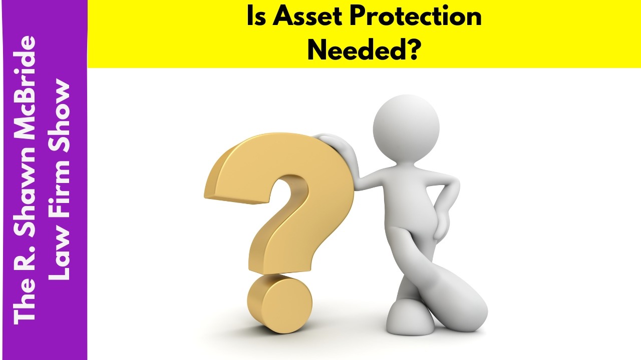 Is Asset Protection Needed?