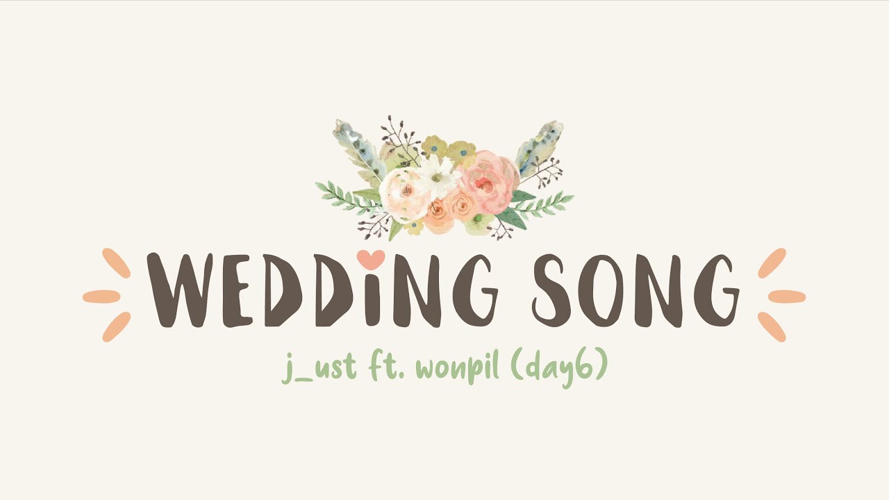 J_ust (그_냥) - Wedding Song (축가) (feat. WONPIL (원필) of DAY6) (HAN/ROM/ENG)