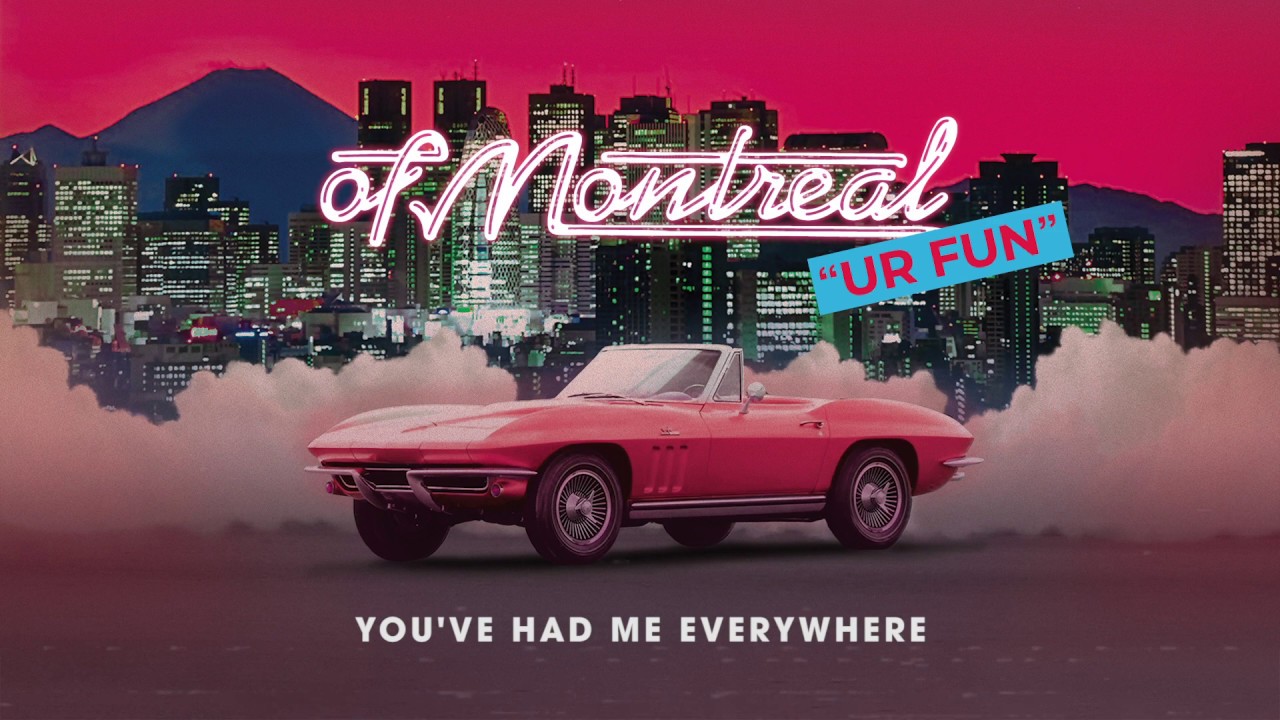 of Montreal - You've Had Me Everywhere [OFFICIAL AUDIO]