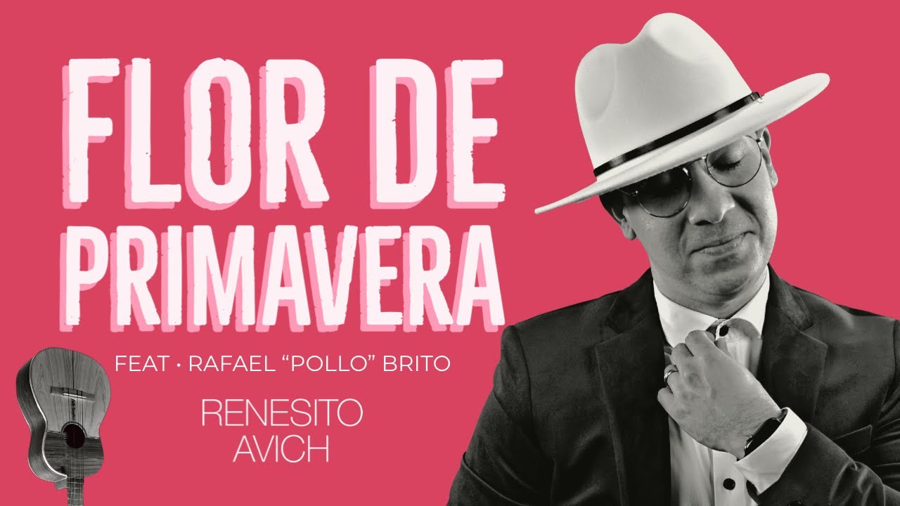 &ldquo;Flor de Primavera&rdquo; Renesito Avich feat. Rafael &ldquo;Pollo&rdquo; Brito.