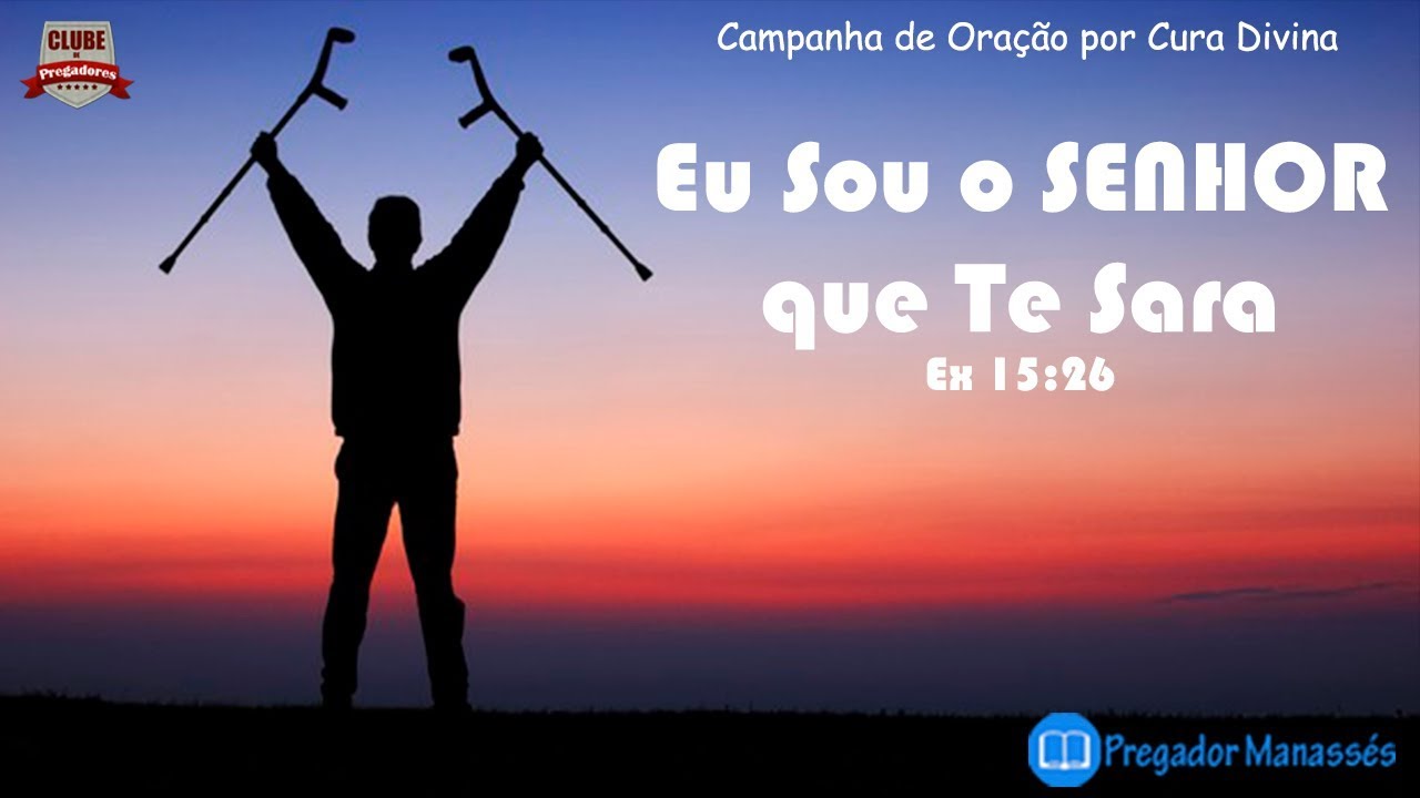 Eu Sou o Senhor que te Sara – Êxodo 15.26 | Campanha