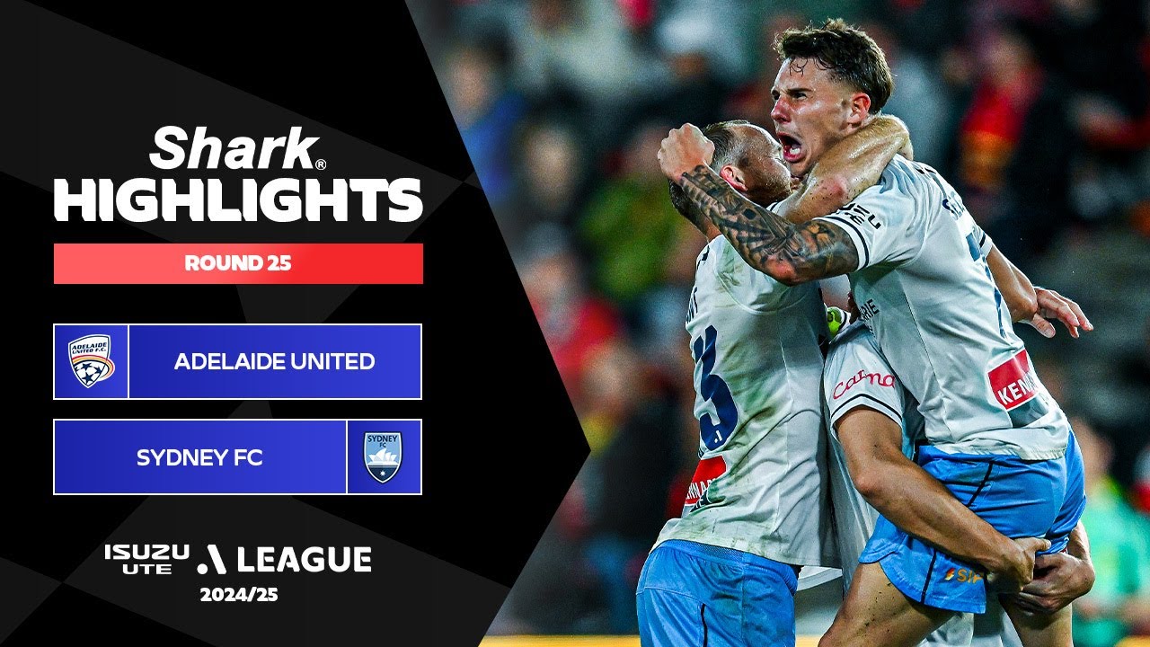 Adelaide United v Sydney FC - Shark Highlights | Isuzu UTE A-League 2024-25 | Round 25