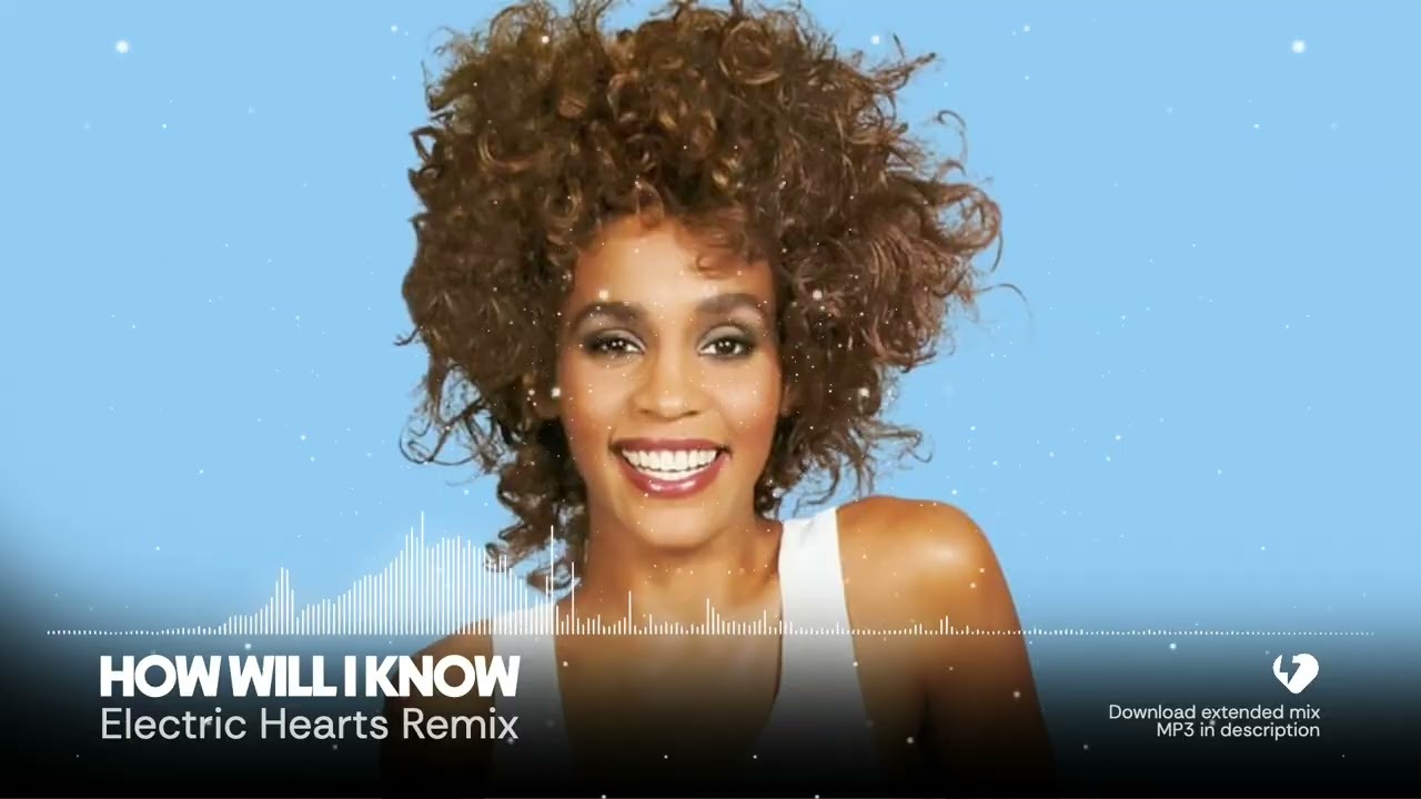 Whitney Houston - How Will I Know (Electric Hearts Remix)