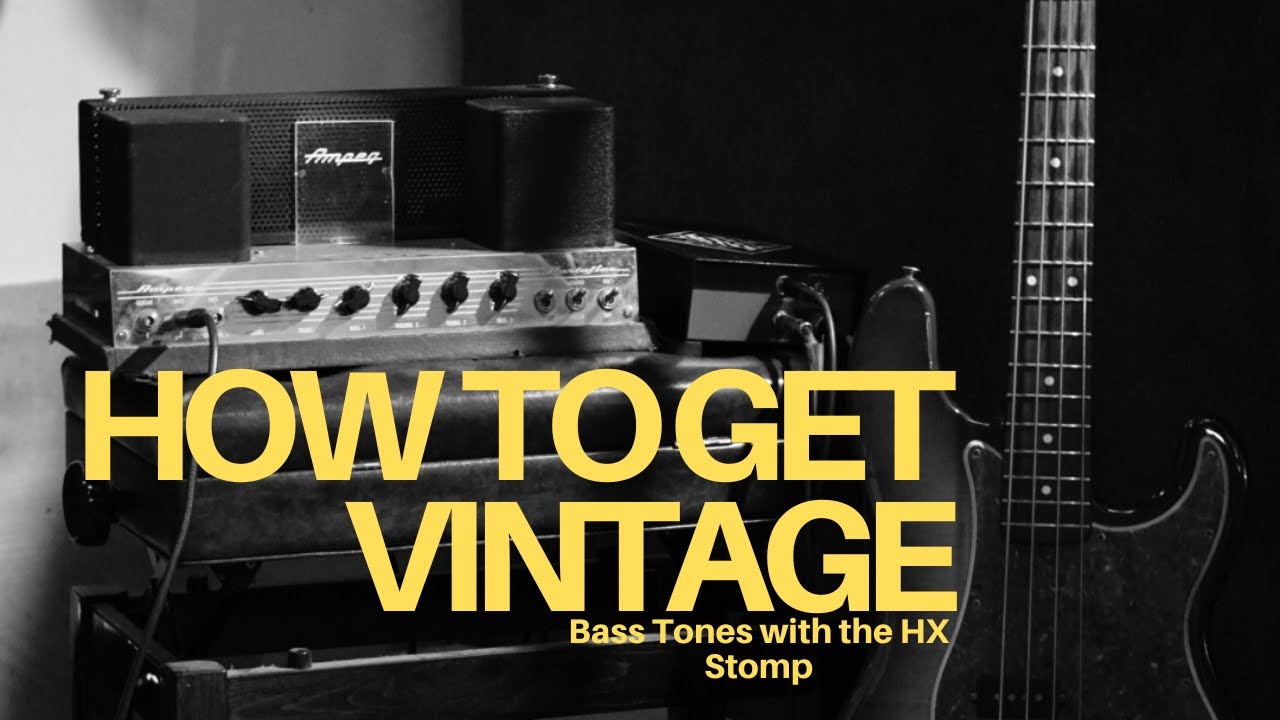 How to Get a Vintage Bass Tone with the HX STOMP