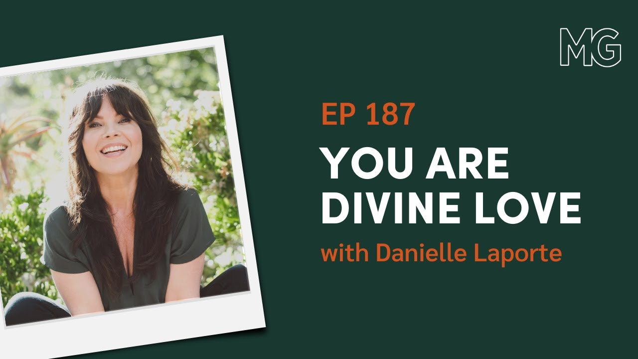 You Are Divine Love with Danielle Laporte | The Mark Groves Podcast
